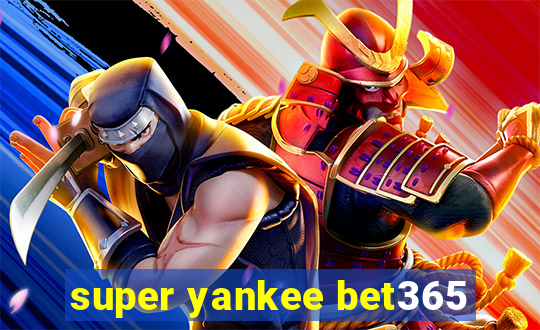 super yankee bet365